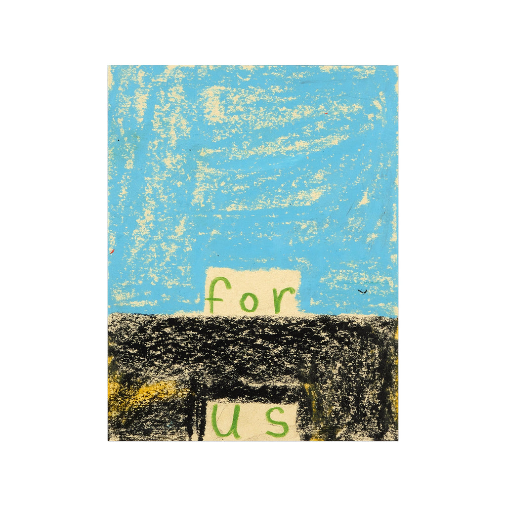 The artwork 'for us 2' by Joseph O'Neal features minimalist text art against a textured background. Green letters emerge from black rough-textured ground, with a vibrant turquoise sky bearing yellow scratchy marks. Created with pencil and wax pastel on paper, the piece combines raw mark-making with typography. By Joseph O'Neal.