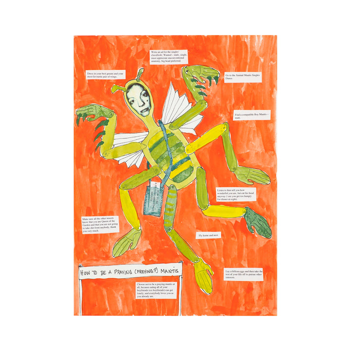 The artwork 'How To Be A Praying Mantis' by Jody MacDonald features a whimsical illustration of a green praying mantis with white wings against a vibrant orange background. The mixed-media piece combines ink, watercolor, and collage elements, with handwritten text bubbles surrounding the central figure, creating an instructional art piece in a playful style.