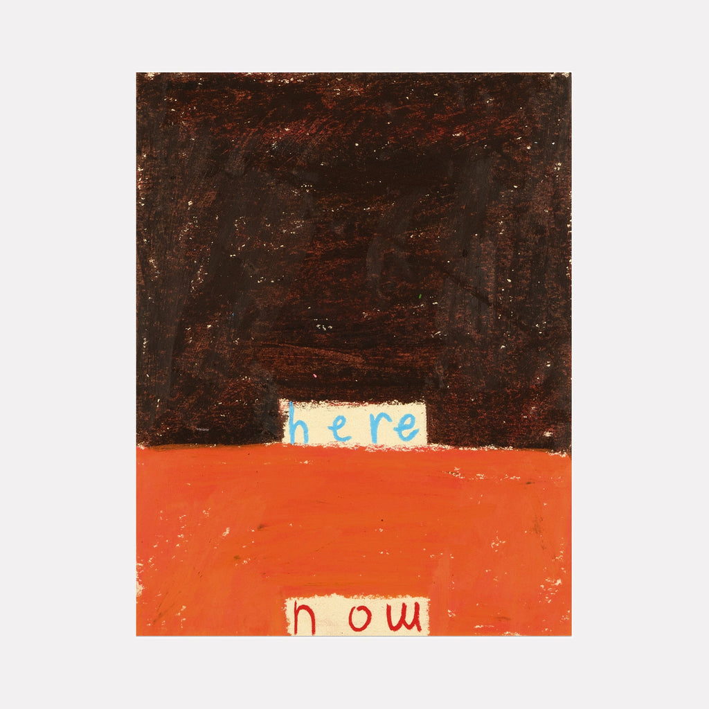 The artwork 'here now 2' by Joseph O'Neal features a minimalist composition with contrasting dark brown and vibrant orange sections divided horizontally. Two text fragments reading 'here' and 'now' appear on paper cutouts against the colored backgrounds, rendered in pencil and wax pastel with a textured, raw aesthetic. By Joseph O'Neal.